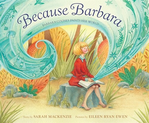Because Barbara: Barbara Cooney Paints Her World (Hardcover)