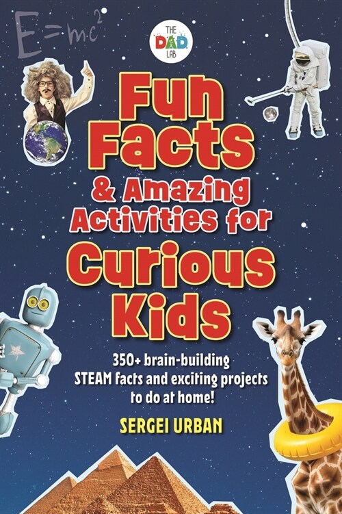 Fun Facts & Amazing Activities for Curious Kids (Thedadlab): Includes 300+ Brain-Building Steam Facts and 8 Exciting Projects (Paperback)