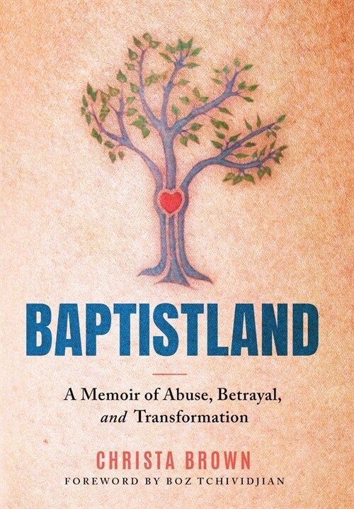 Baptistland: A Memoir of Abuse, Betrayal, and Transformation (Hardcover)