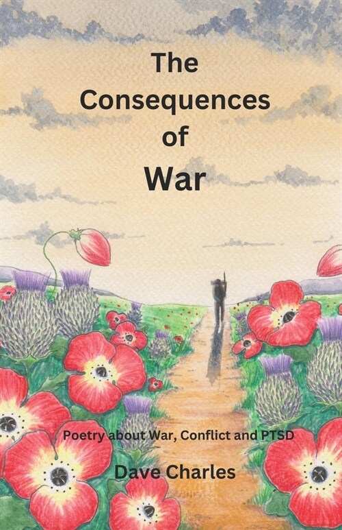 The Consequences of War: Modern Poetry about War, Conflict and PTSD (Paperback)