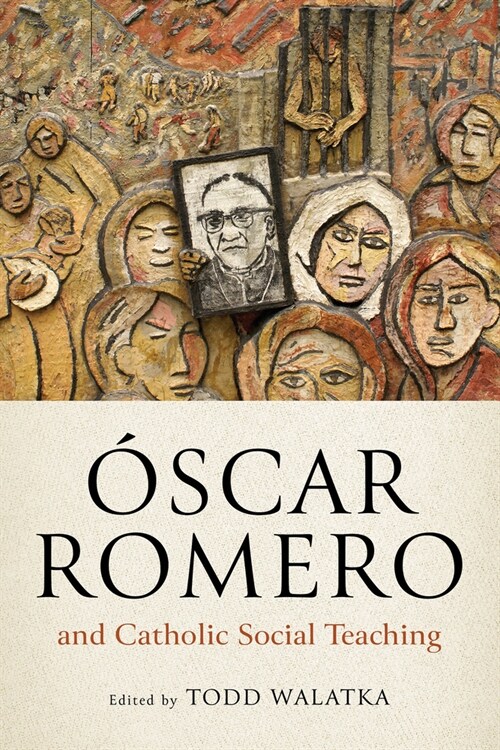 ?car Romero and Catholic Social Teaching (Hardcover)