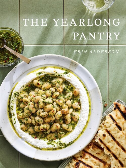 The Yearlong Pantry: Bright Bold Vegetarian Recipes to Transform Everyday Staples (Hardcover)