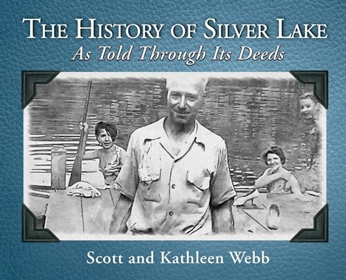 The History of Silver Lake: As Told Through Its Deeds (Hardcover)