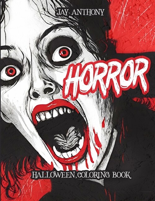 Horror Halloween Coloring Book: Creepy Horror Coloring Book for Stress Relief and Relaxation. Includes Dark, Chilling Illustrations and Haunted Horror (Paperback)