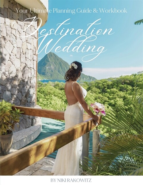 Destination Weddings: Your Ultimate Planning Guide & Workbook (Paperback)