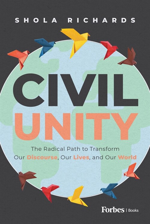 Civil Unity: The Radical Path to Transform Our Discourse, Our Lives, and Our World (Hardcover)