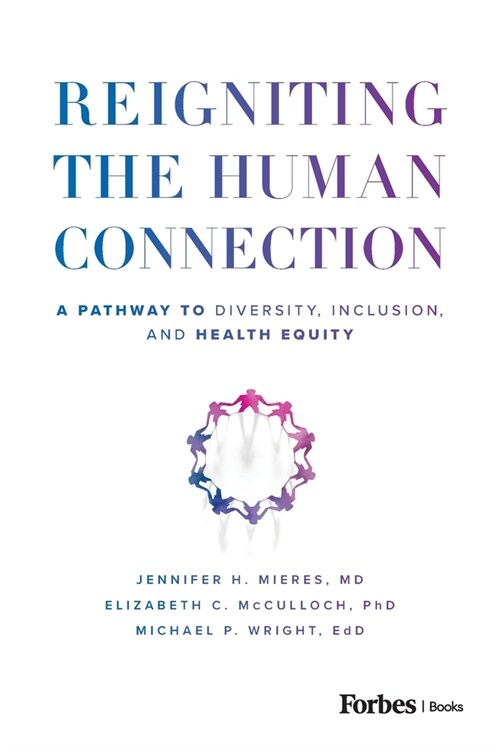 Reigniting the Human Connection: A Pathway to Diversity, Equity, and Inclusion in Healthcare (Paperback)