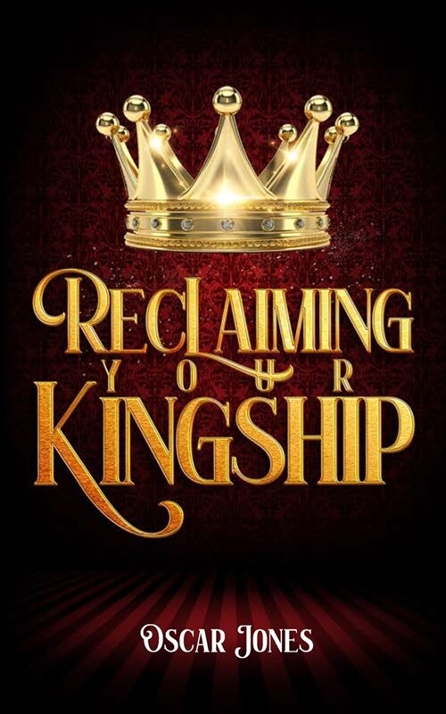 Reclaiming Your Kingship (Paperback)