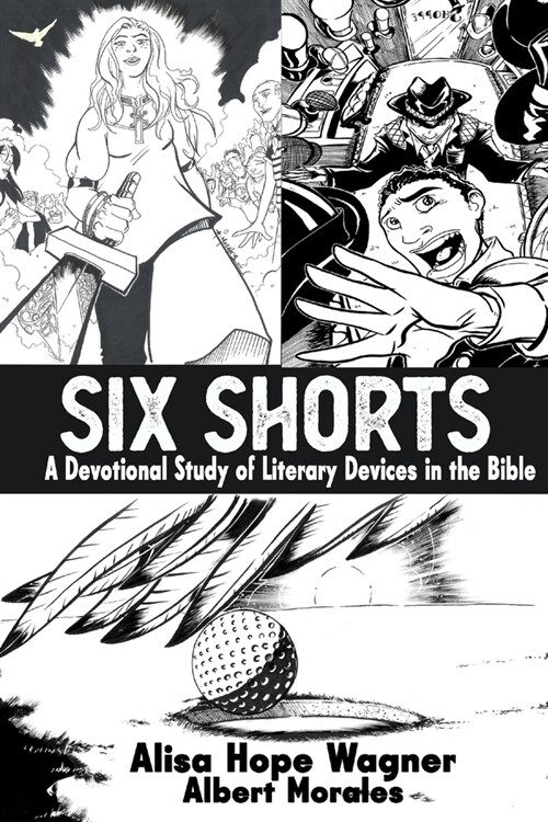 Six Shorts: A Devotional Study of Literary Devices in the Bible (Paperback)