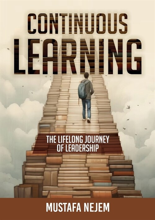 Continuous Learning: The Lifelong Journey of Leadership (Paperback)