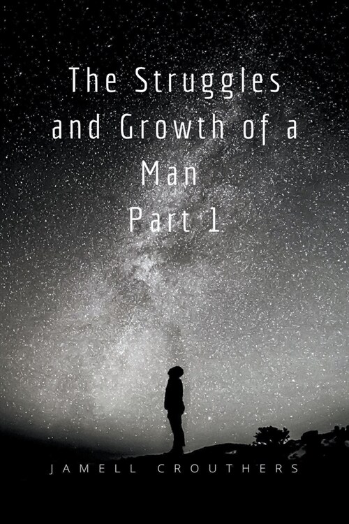 The Struggles and Growth of a Man 1 (Paperback)