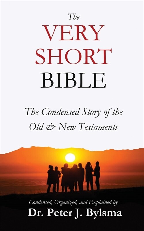 The Very Short Bible: The Condensed Story of the Old & New Testaments (Paperback)