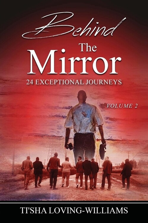 Behind The Mirror Volume 2 - The Men: 24 Exceptional Journeys (Paperback)