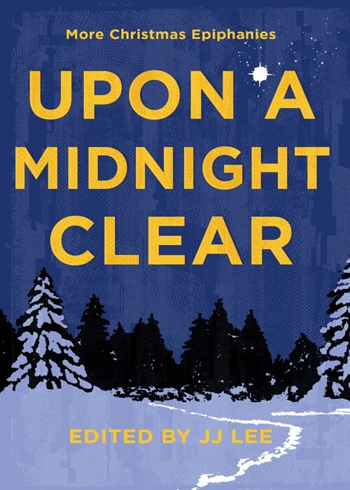 Upon a Midnight Clear: More Christmas Epiphanies (Paperback)