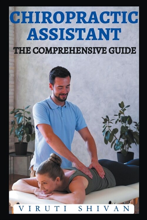 Chiropractic Assistant - The Comprehensive Guide (Paperback)