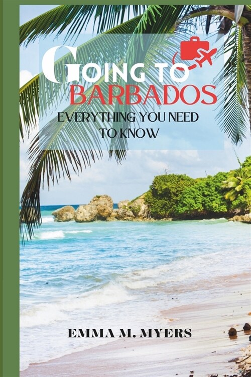 Going to Barbados?: Everything You Need to Know (Paperback)