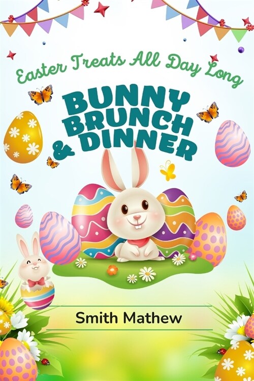 Bunny Brunch & Dinner: Easter Treats All Day Long (Paperback)