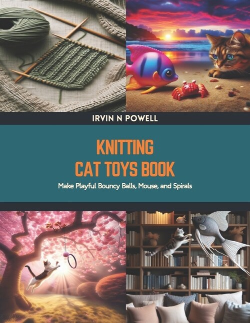 Knitting Cat Toys Book: Make Playful Bouncy Balls, Mouse, and Spirals (Paperback)