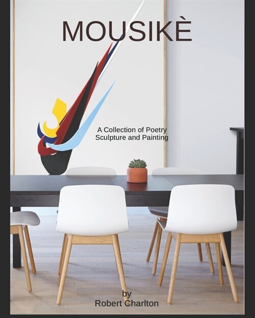 Mousik? A Collection of Poetry Sculpture and Painting (Paperback)