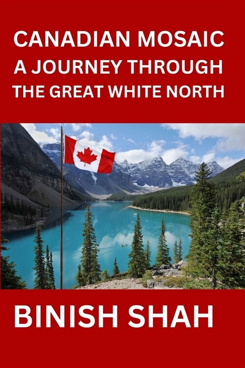 Canadian Mosaic A Journey Through the Great White North (Paperback)