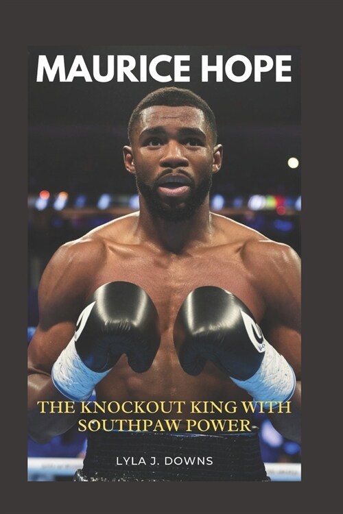 Maurice Hope: The Knockout King with Southpaw Power (Paperback)