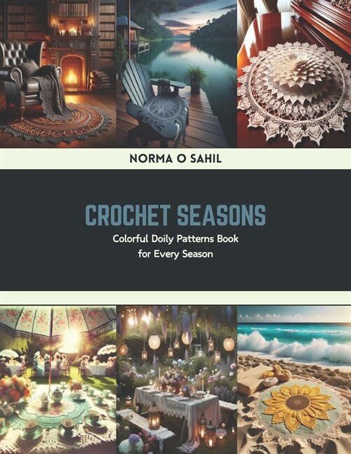 Crochet Seasons: Colorful Doily Patterns Book for Every Season (Paperback)