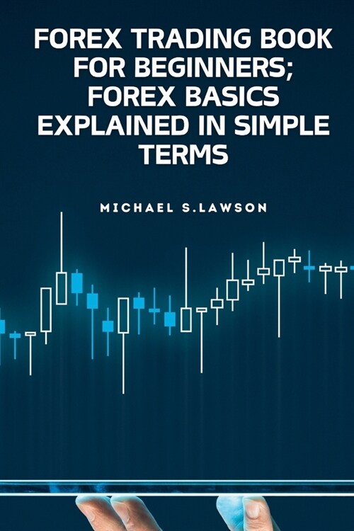 Forex Trading Book for Beginners;forex Basics Explained in Simple Terms: Trading forex, making money during the day and night (Paperback)