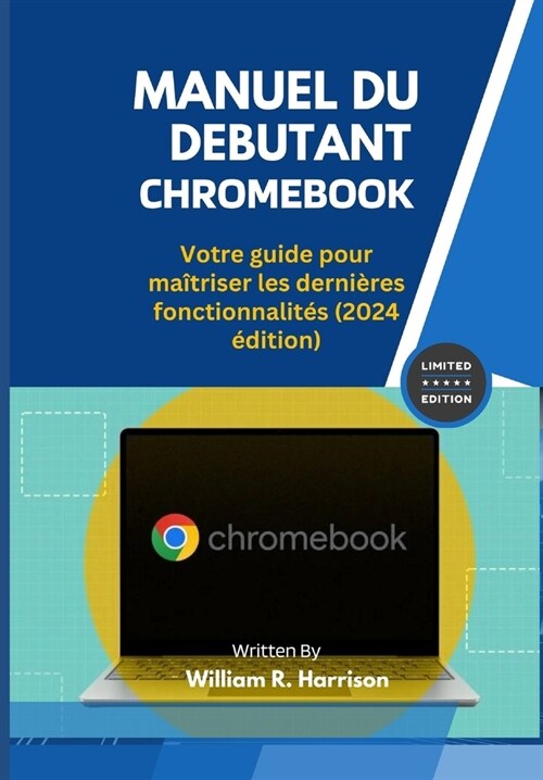 Manuel Du Debutant Chromebook: Votre guide pour ma?riser les derni?es fonctionnalit? (2024 ?ition) (Paperback)
