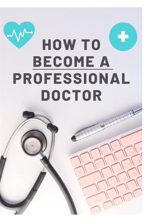 How To Become A Professional Doctor (Paperback)