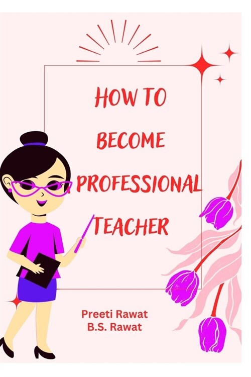 How To Become a Professional Teacher (Paperback)