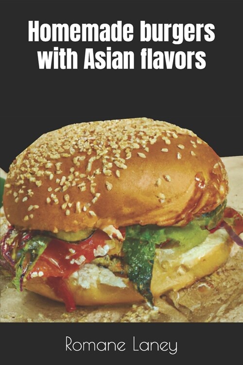 Homemade burgers with Asian flavors (Paperback)