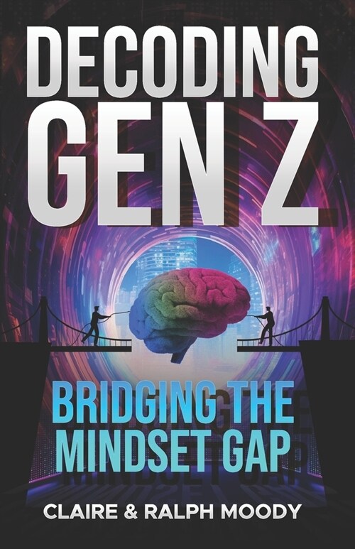 Decoding Gen Z: Bridging the Mindset Gap (Paperback)