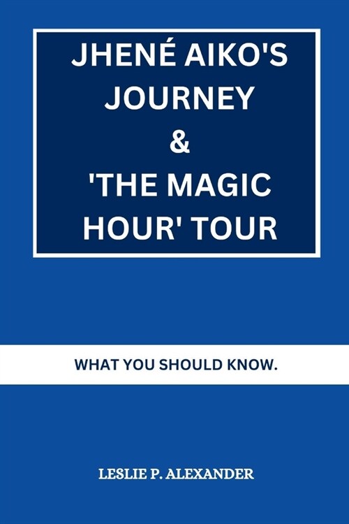 Jhen?Aikos Journey and The Magic Hour Tour: What you should know. (Paperback)