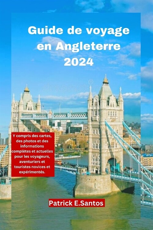 Guide de voyage en Angleterre 2024: Y compris des cartes, des photos et des informations compl?es et actuelles pour les voyageurs, aventuriers et tou (Paperback)