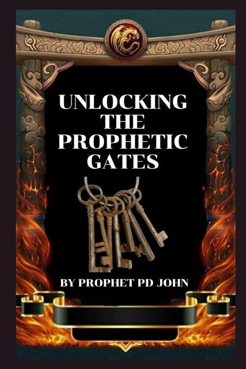 Unlocking the Prophetic Gates (Paperback)