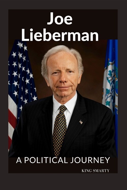 Joe Lieberman: A Political Journey (Paperback)