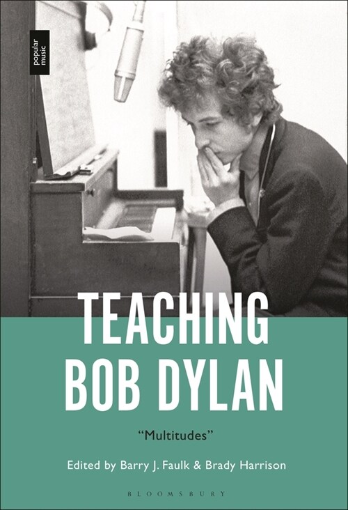 Teaching Bob Dylan: Multitudes (Hardcover)