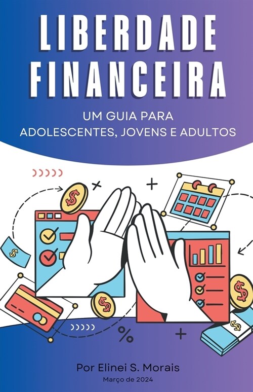 Liberdade financeira - Um guia para adolescentes, jovens e adultos (Paperback)