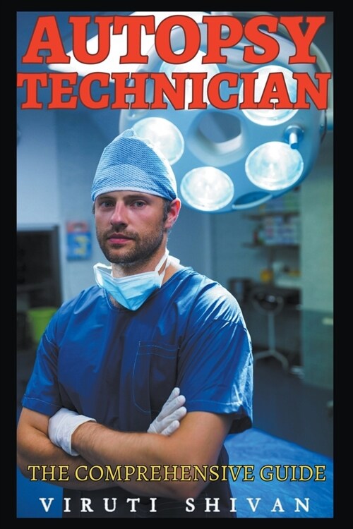 Autopsy Technician - The Comprehensive Guide (Paperback)