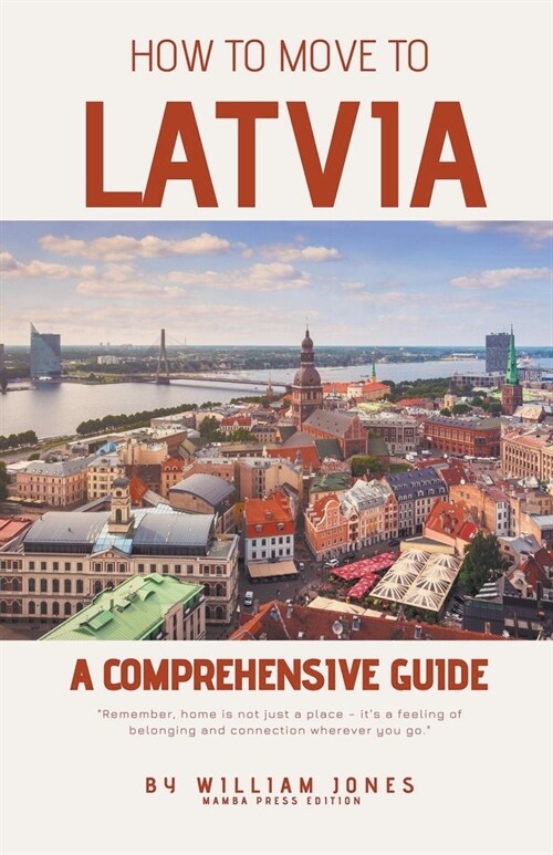 How to Move to Latvia: A Comprehensive Guide (Paperback)