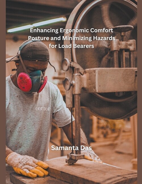 Enhancing Ergonomic Comfort Posture and Minimizing Hazards for Load Bearers (Paperback)