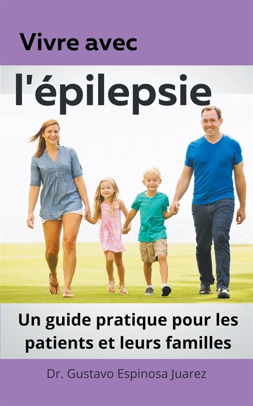 Vivre avec l?ilepsie Un guide pratique pour les patients et leurs familles (Paperback)