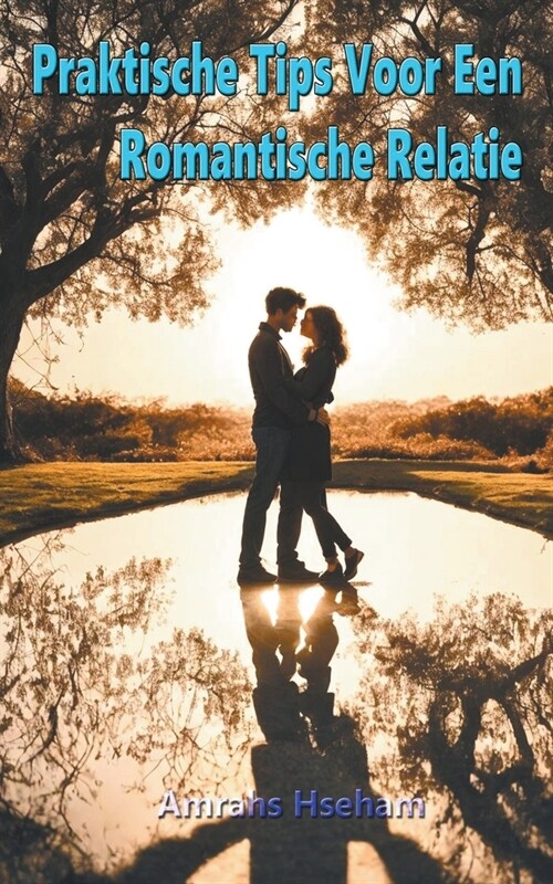 Praktische Tips Voor Een Romantische Relatie (Paperback)