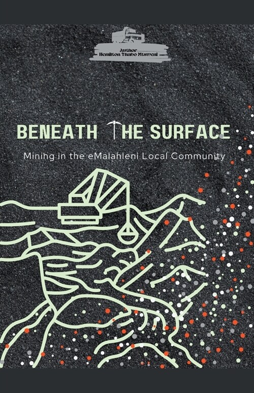 Beneath the Surface Mining in Emalahleni Local Community (Paperback)