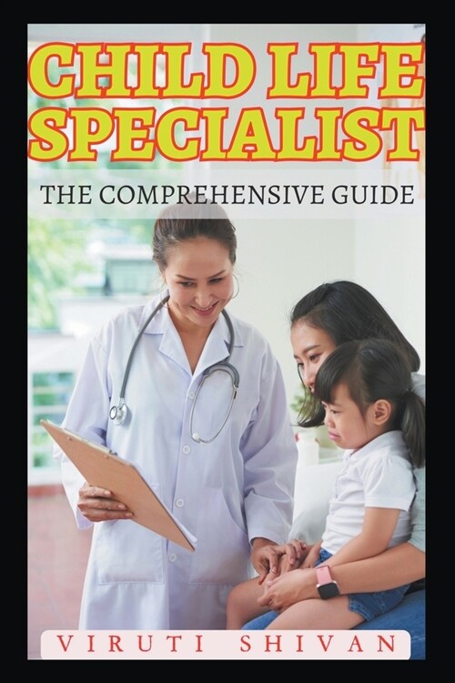 Child Life Specialist - The Comprehensive Guide (Paperback)