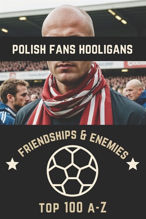Top 100 Polish Fans Hooligans A-Z (Paperback)