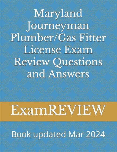 Maryland Journeyman Plumber/Gas Fitter License Exam Review Questions and Answers (Paperback)