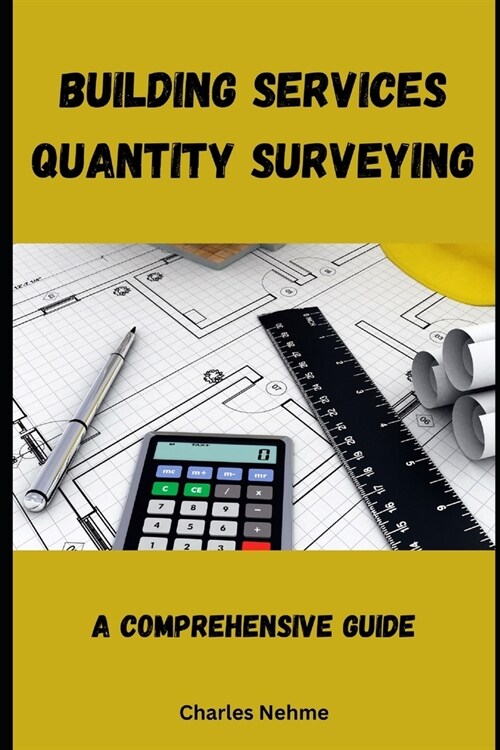 Building Services Quantity Surveying: A Comprehensive Guide (Paperback)
