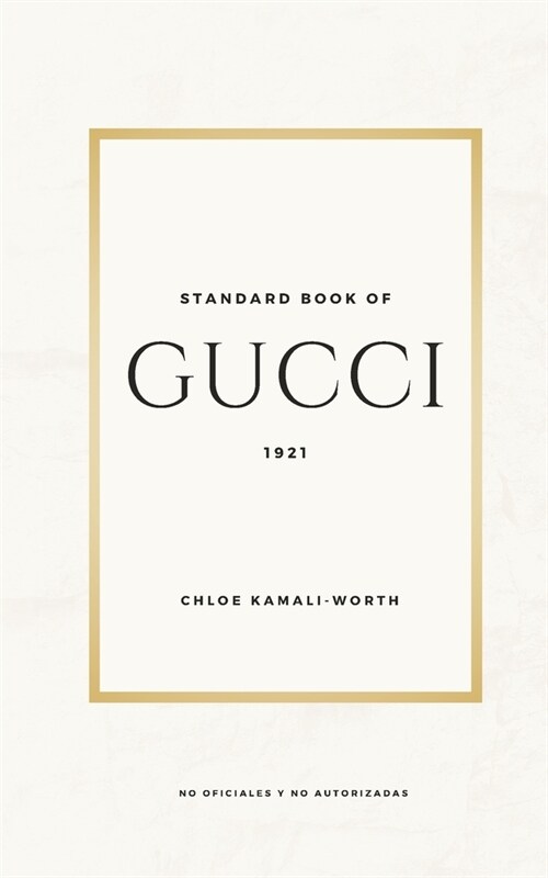 Standard Book of Gucci: Sum?jase en el coraz? del lujo y la innovaci? (Paperback)