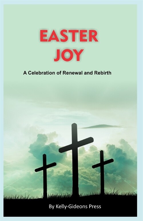 Easter Joy: A Celebration of Renewal and Rebirth (Paperback)